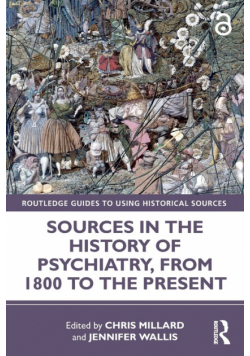 Sources in the History of Psychiatry, from 1800 to the Present