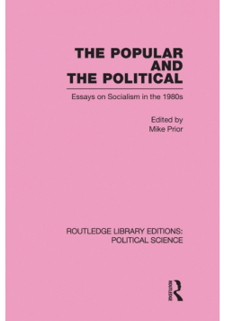 The Popular and the Political Routledge Library Editions