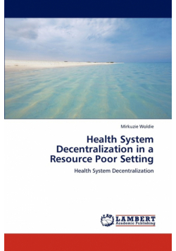 Health System Decentralization in a Resource Poor Setting