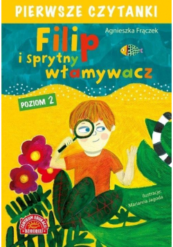 Pierwsze czytanki. Filip i sprytny włamywacz