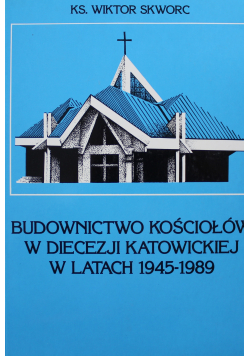 Budownictwo Kościołów w diecezji katowickiej w latach 1945 1989