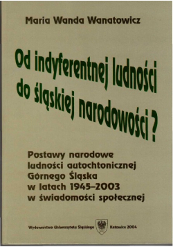 Od indyferentnej ludności do śląskiej narodowości?