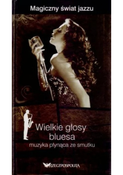 Wielkie głosy bluesa muzyka płynąca ze smutku