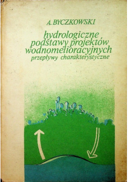 Hydrologiczne podstawy projektów wodnomelioracyjnych