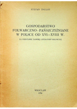 Gospodarstwo Folwarczno - Pańszczyźniane w Polsce od XVI - XVIII w