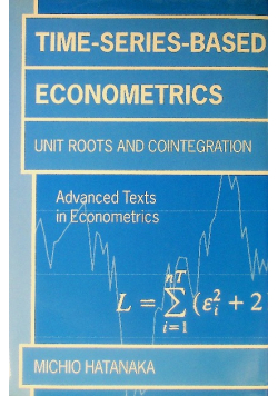 Time - Series - Based Econometrics: Unit Roots and Co - Integrations ( Advanced Texts in Econometrics )