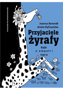 Przyjaciele żyrafy T.4 Bajki o empatii