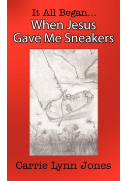 It All Began... When Jesus Gave Me Sneakers