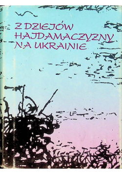 Z dziejów Hajdamaczyzny na Ukrainie