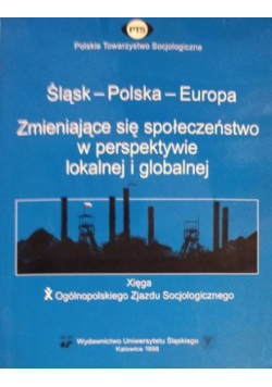 Śląsk Polska Europa zmieniające się społeczeństwo w perspektywie lokalnej i globalnej