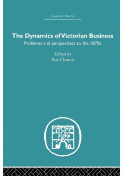 The Dynamics of Victorian Business