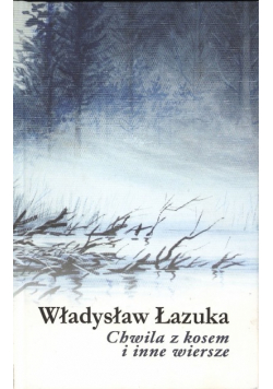 Chwila z kosem i inne wiersze