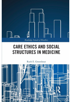 Care Ethics and Social Structures in Medicine