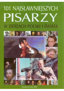 101 najsławniejszych pisarzy w dziejach Polski i świata