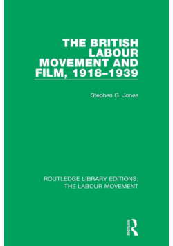 The British Labour Movement and Film, 1918-1939