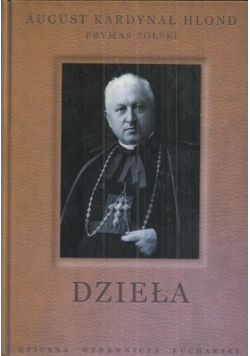 August Kardynał Hlond Prymas Polski Dzieła Nauczanie