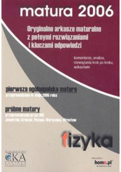 Fizyka Matura 2006 Oryginalne arkusze maturalne z pełnymi rozwiązaniami i kluczami odpowiedzi
