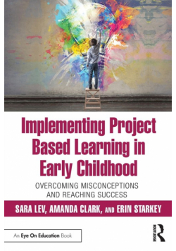 Implementing Project Based Learning in Early Childhood