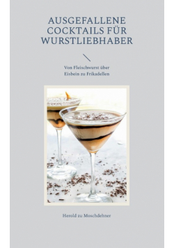 Ausgefallene Cocktails für Wurstliebhaber