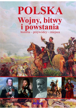 Polska. Wojny, bitwy i powstania