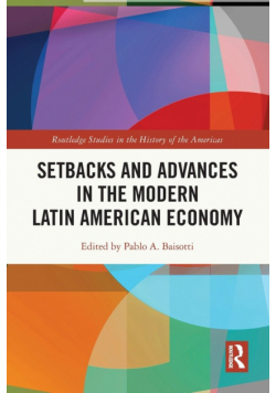 Setbacks and Advances in the Modern Latin American Economy