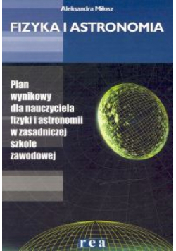 Fizyka i astronomia. Plan wynikowy dla nauczyciela fizyki i astronomii w zasadniczej szkole zawodowej