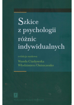 Ciarkowska Wanda (red.) - Szkice z psychologii różnic indywidualnych