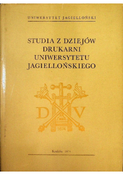Studia z dziejów drukarni Uniwersytetu Jagiellońskiego 1783-1974