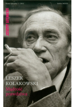 Zeszyty Literackie Leszek Kołakowski Mądrość prawdziwa Numer specjalny 1/2012