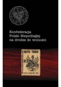 Konfederacja Polski Niepodległej na drodze do wolności