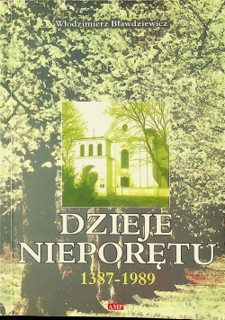 Dzieje Nieporętu 1387 - 1989 plus dedykacja od autora