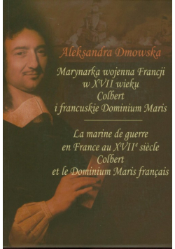 Dmowska Aleksandra - Marynarka wojenna Francji w XVII wieku