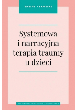 Systemowa i narracyjna terapia traumy u dzieci