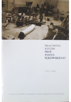 Pracownia rzeźby prof Józefa Sękowskiego 1991 2001