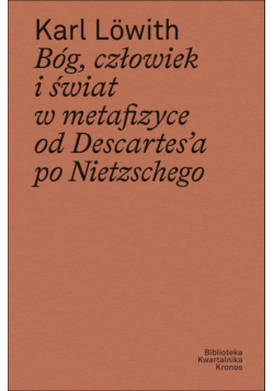 Bóg, człowiek i świat w metafizyce od Descartes’a po Nietzschego