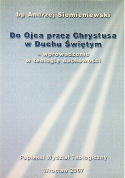 Do Ojca przez Chrystusa w Duchu Świętym