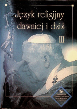 Język religijny dawniej i dziś Tom III