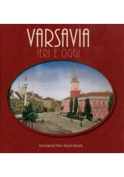 Marcinkowski Robert - Warszawa dawniej i teraz : wersja włoska