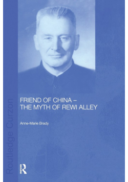 Friend of China - The Myth of Rewi Alley