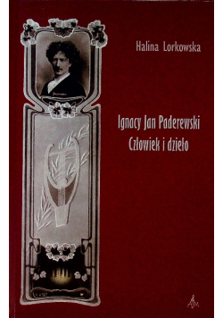 Ignacy Jan Paderewski Człowiek i dzieło