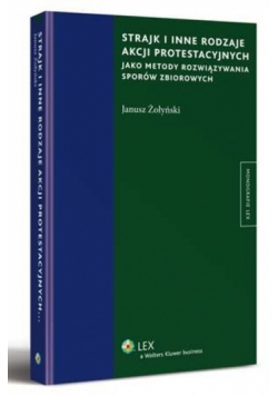 Strajk i inne rodzaje akcji protestacyjnych jako metody rozwiązywania sporów zbiorowych