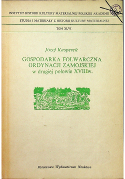 Gospodarka folwarczna ordynacji zamojskiej w drugiej połowie XVIII w
