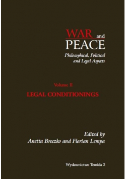 War and Peace Philosophical, Political and Legal Aspects Volume I Cultural Conditionings