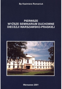 Pierwsze wyższe seminarium diecezji warszawsko - praskiej