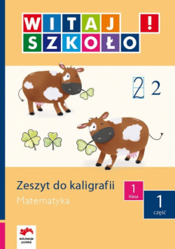 Witaj szkoło 1 Zeszyt do kaligrafii matematyka część 1