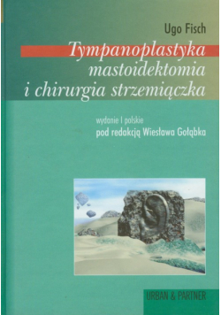 May John - Tympanoplastyka mastoidektomia i chirurgia strzemiączkowa
