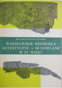 Warszawskie rzemiosła artystyczne  i budowlane w XV wieku