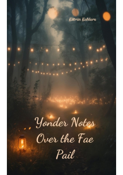 Yonder Notes Over the Fae Pail