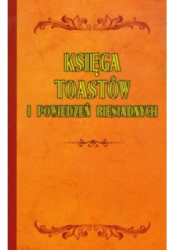 Księga toastów i powiedzeń biesiadnych