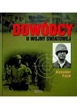 Dowódcy II wojny światowej Tom 38 Alexander Patch